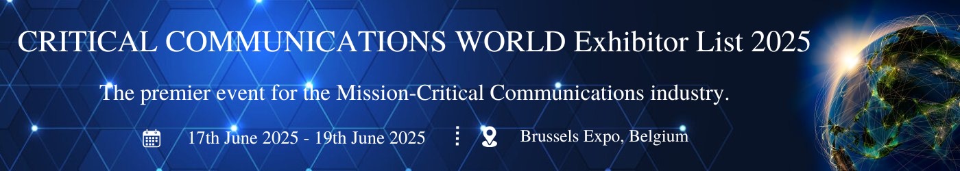 CRITICAL COMMUNICATIONS WORLD 2025 - Exhibition Details