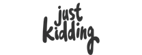 Just Kidding Just Kidding